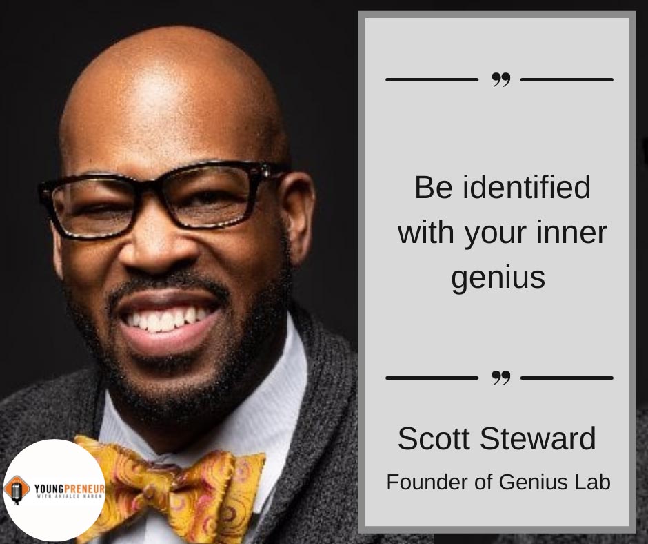 Ep. 76: Unleash Your Inner Genius with Scott Steward - Youngpreneur ...